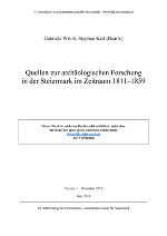 Quellen zur archäologischen Forschung in der Steiermark im Zeitraum 1811–1859 Quellen zur archäologischen Forschung in der Steiermark im Zeitraum 1811–1859