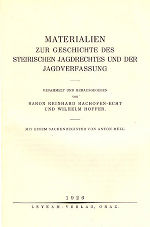 Materialien zur Geschichte des steirischen Jagdrechtes und der Jagdverfassung