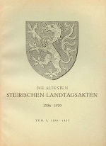 Die ältesten steiri­schen Landtagsakten 1396–1519. I. Teil: 1396–1452