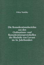 Die Konsekrationsberichte aus den Ordina­tions- und Konsekrationsprotokollen der Bischöfe von Lavant im 16. Jahrhundert