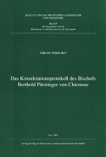 Das Konsekrationsprotokoll des Bischofs Berthold Pürstinger von Chiemsee ©      