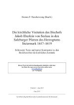 Die kirchliche Visitation des Bischofs Jakob Eberlein von Seckau in den Salzburger Pfarren des Herzogtums Steiermark 1617–1619 Die kirchliche Visitation des Bischofs Jakob Eberlein von Seckau in den Salzburger Pfarren des Herzogtums Steiermark 1617–1619