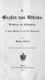 Die Grafen von Attems Freiherren von Heiligenkreuz in ihrem Wirken in und für Steiermark