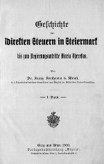 Geschichte der direkten Steuern in Steiermark bis zum Regierungsantritte Maria Theresias. 1. Bd.