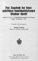 Das Tagebuch des steiermärkischen Land­schaftssekretärs Stephan Speidl geführt bei der i.-ö. Reichs­hilfsgesandtschaft am Regensburger Reichstage 1594