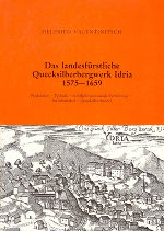 Das landesfürstliche Queck­silber­bergwerk Idria 1575–1659