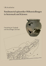 Fundmaterial spätantiker Höhensiedlungen in Steiermark und Kärnten