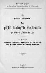 Das gräflich Lambergsche Familienarchiv zu Schloss Feistritz bei Ilz. 3. Theil: Urkunden, Actenstücke und Briefe, die freiherrliche und gräfliche Familie Lamberg betreffend