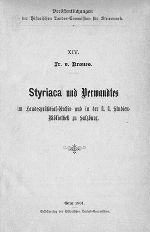 Styriaca und Verwandtes im Landespräsidial-Archiv und in der k. k. Studien-Bibliothek in Salzburg