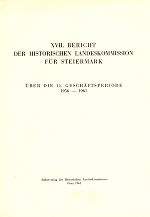 XVII. Bericht der Historischen Landeskommission für Steiermark über die 11. Geschäftsperiode 1956–1961
