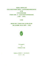 XXIII. Bericht der Historischen Landeskommission für Steiermark über die 17. Geschäftsperiode (1987–1991) und Bericht über das Jubiläum 100 Jahre HLK 1892–1992