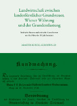 Landwirtschaft zwischen landesfürstlicher Grundsteuer, Wiener Währung und der Grundentlastung