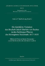 Die kirchliche Visitation des Bischofs Jakob Eberlein von Seckau in den Salzburger Pfarren des Herzogtums Steiermark 1617–1619
